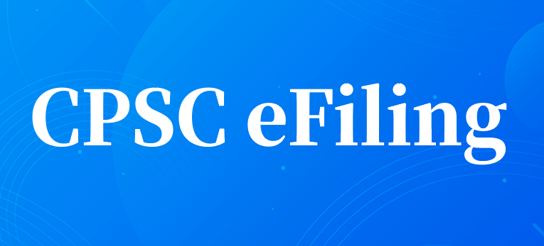 美国CPSC eFiling电子备案新规详解：生效时间、适用产品与合规要点
